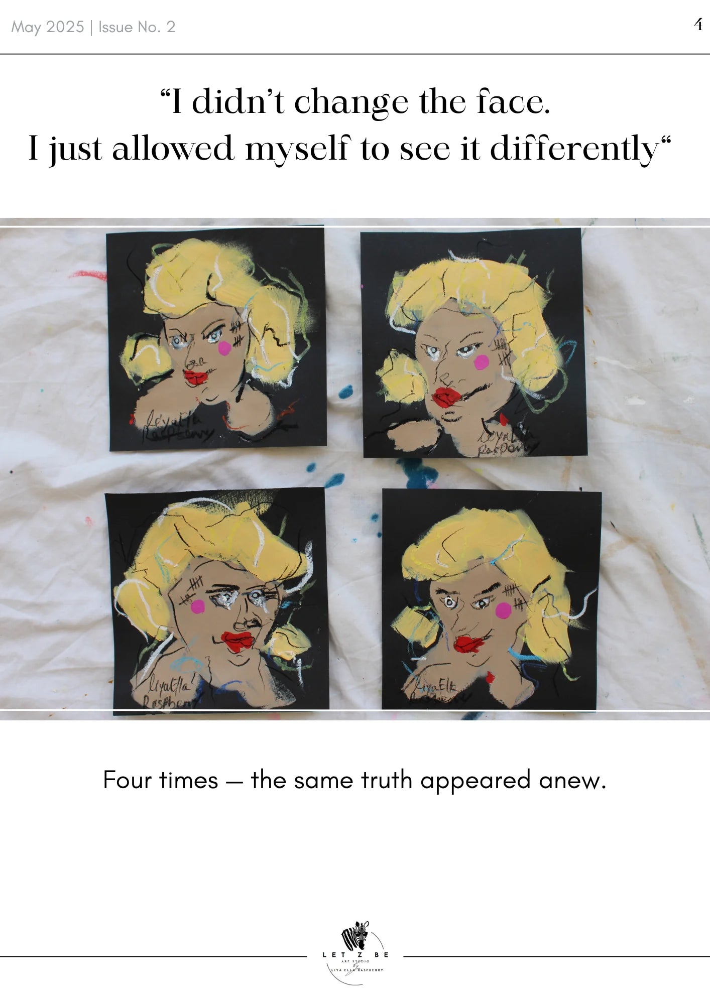 "Magazine spread showing four expressive self-portraits by Liya Ella Raspberry, featured in the May 2025 issue of ZINE. Text reads: 'I didn’t change the face. I just allowed myself to see it differently.'”
